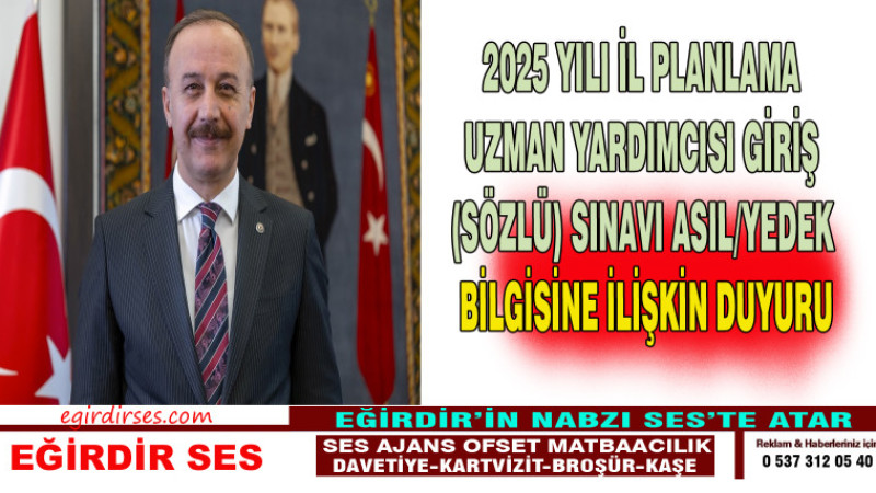  2025 Yılı İl Planlama Uzman Yardımcısı Giriş (Sözlü) Sınavı Asıl/Yedek Bilgisine İlişkin Duyuru