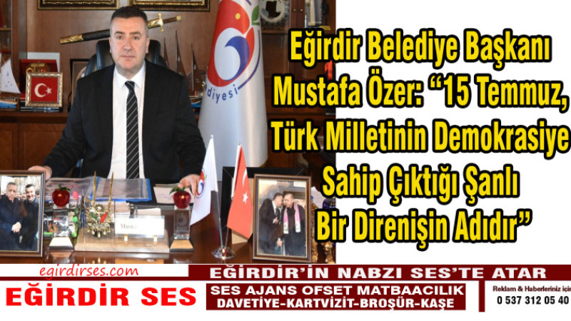 “15 Temmuz, Türk Milletinin Demokrasiye Sahip Çıktığı Şanlı Bir Direnişin Adıdır”