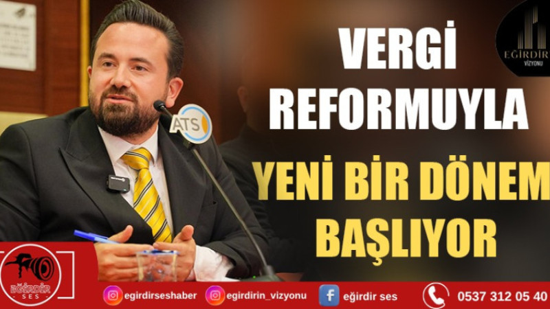 Vergi Reformuyla Yeni Bir Dönem Başlıyor