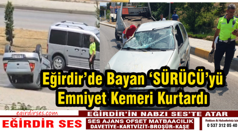 Bayan Sürücüyü Emniyet kemeri Kurtardı