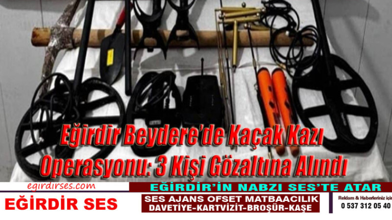 Eğirdir'de Kaçak Kazı Operasyonu: 3 Kişi Gözaltına Alındı