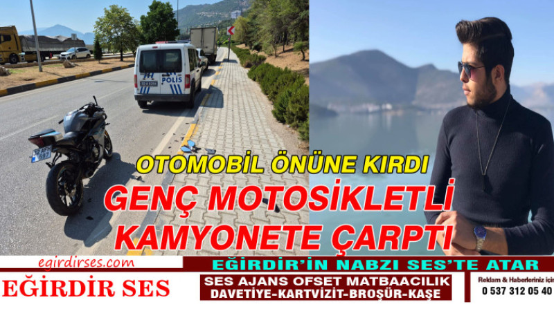 OTOMOBİL ÖNÜNE KIRDI.GENÇ MOTOSİKLETLİ  KAMYONETE ÇARPTI.