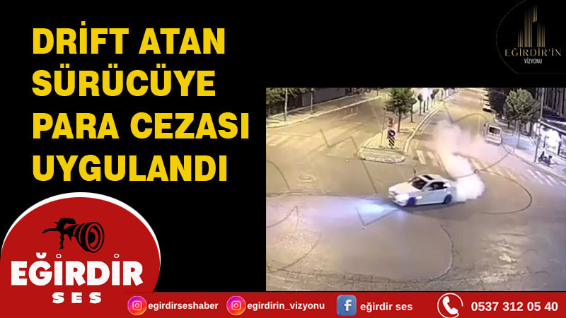 DRİFT ATAN  SÜRÜCÜYE PARA CEZASI UYGULANDI