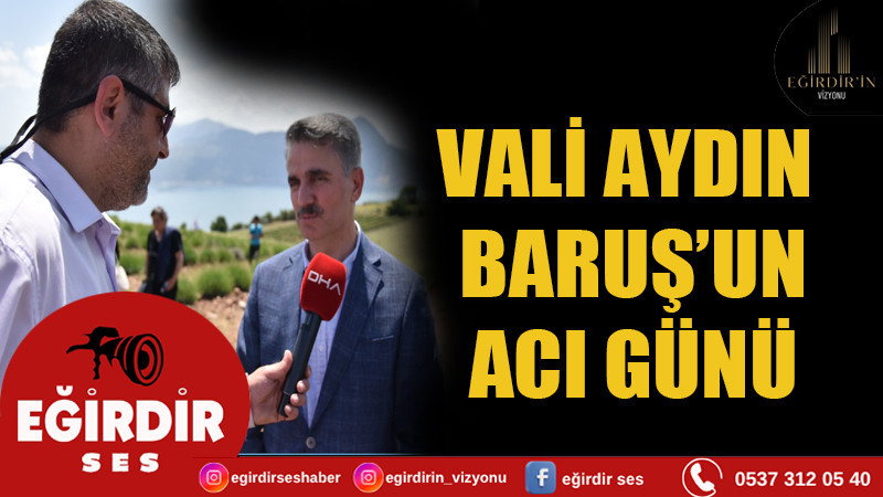 Eski Isparta Valisi Aydın Baruş’un  Babası Hayatını Kaybetti