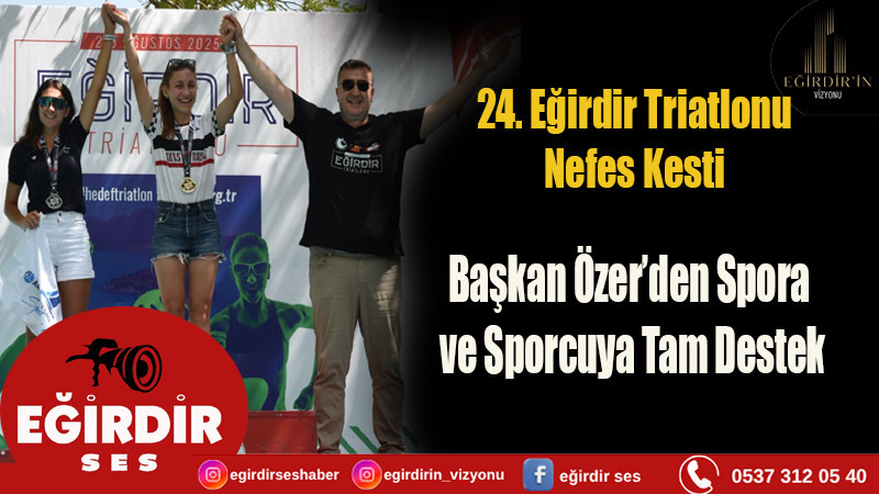 24. Eğirdir Triatlonu Nefes Kesti 