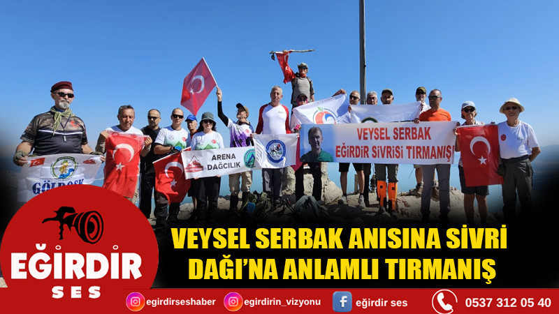 VEYSEL SERBAK ANISINA SİVRİ DAĞI’NA ANLAMLI TIRMANIŞ