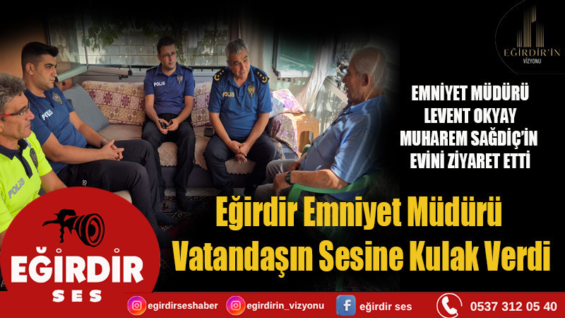 Eğirdir Emniyet Müdürü Vatandaşın Sesine Kulak Verdi
