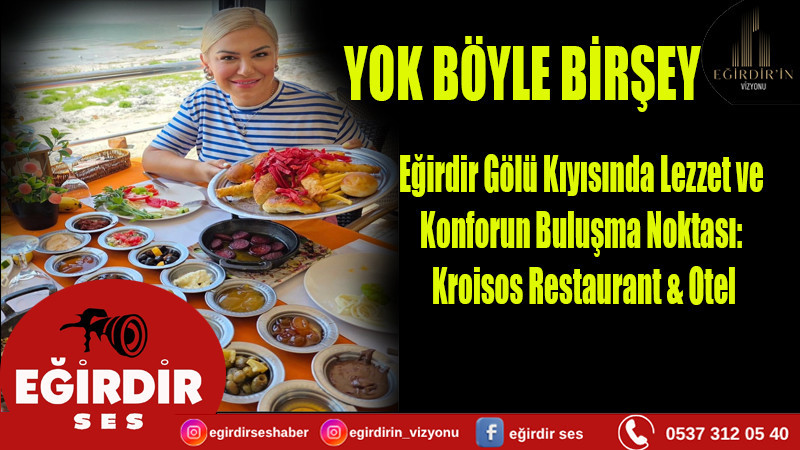 Eğirdir Gölü Kıyısında Lezzet ve Konforun Buluşma Noktası:  Kroisos Restaurant & Otel