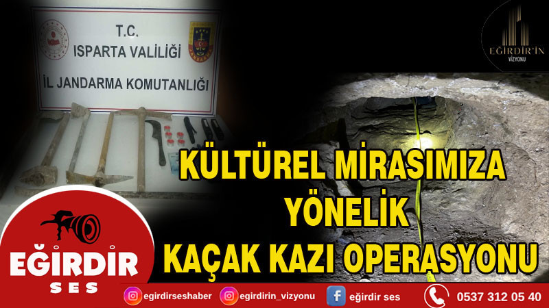 KÜLTÜREL MİRASIMIZA YÖNELİK KAÇAK KAZI OPERASYONU