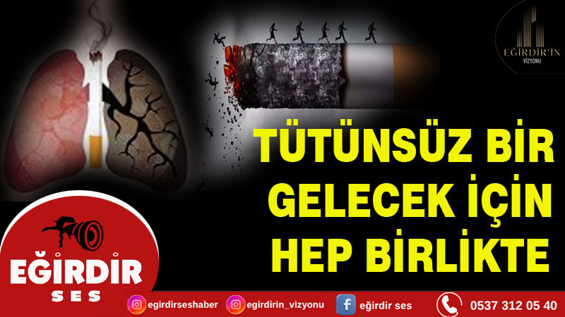 Tütünsüz Bir Gelecek İçin Hep Birlikte