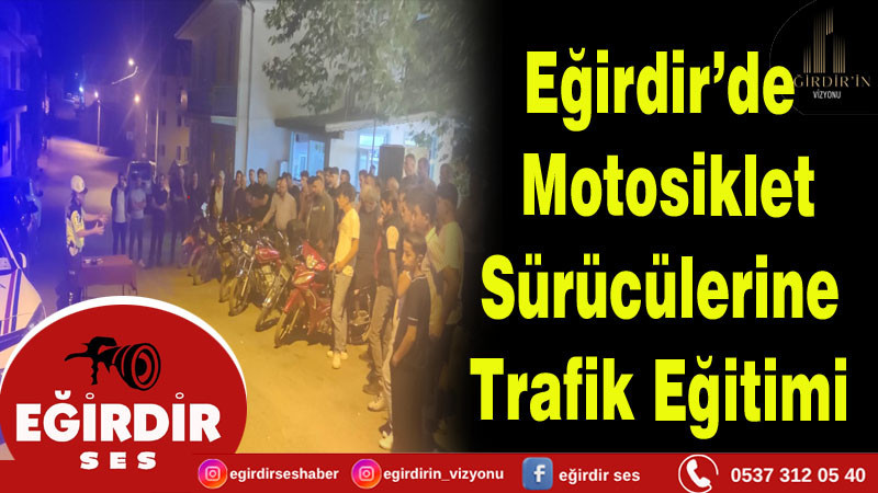 Eğirdir’de Motosiklet Sürücülerine Trafik Eğitimi