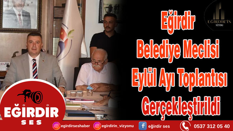 Eğirdir Belediye Meclisi Eylül Ayı Toplantısı Gerçekleştirildi