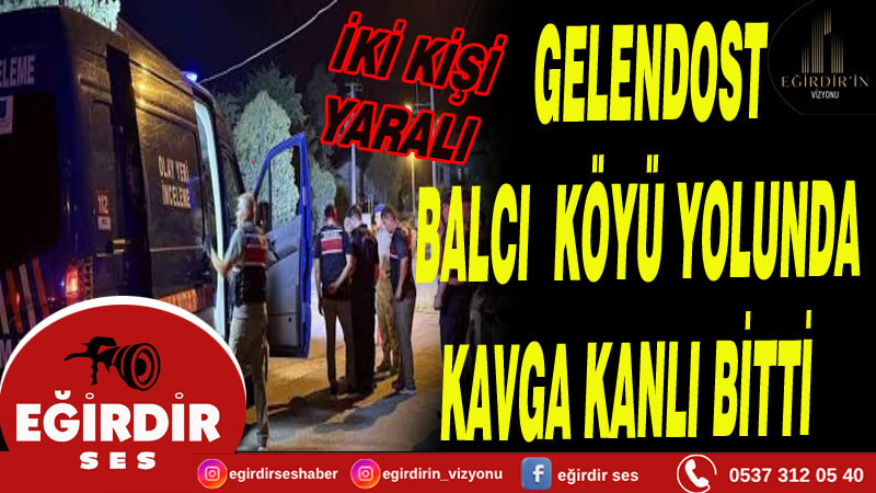 Isparta’da silahlı kavga: 2 yaralı, 2 tutuklama