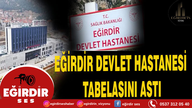 Eğirdir Devlet Hastanesi Tabelasını Astı