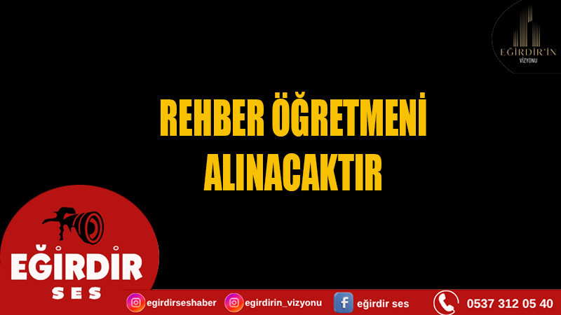 REHBER ÖĞRETMEN ALINACAKTIR