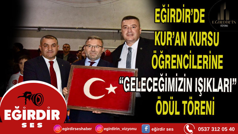 EĞİRDİR’DE KUR’AN KURSU ÖĞRENCİLERİNE “GELECEĞİMİZİN IŞIKLARI” ÖDÜL TÖRENİ
