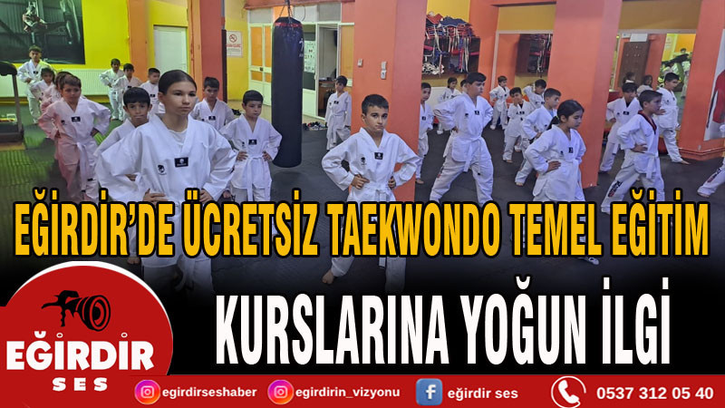 Eğirdir’de Ücretsiz Taekwondo Temel Eğitim Kurslarına Yoğun İlgi