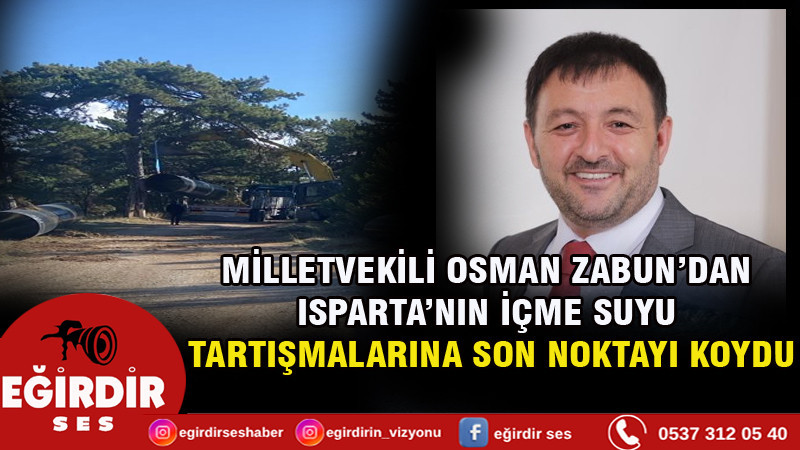 ISPARTA’YA DEV İÇME SUYU HAMLESİ MUSLUKLARDAN MEMBA SUYU AKACAK