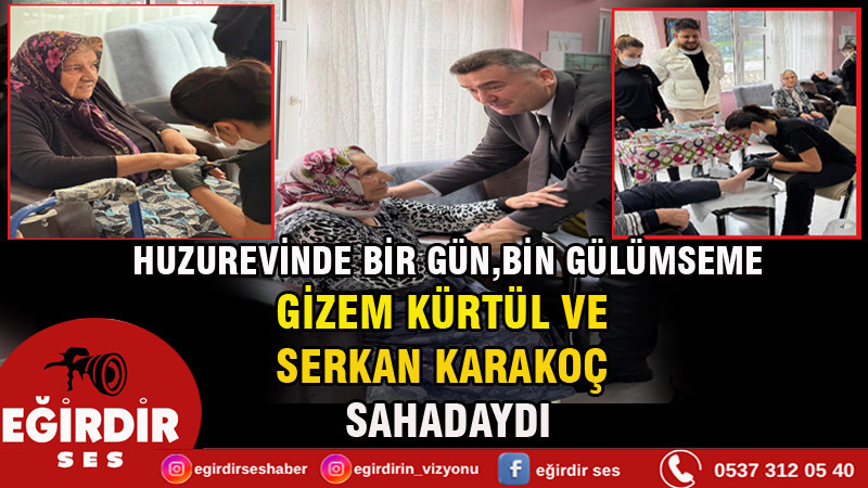 HUZUREVİNDE BİR GÜN,BİN GÜLÜMSEME GİZEM KÜRTÜL VE  SERKAN KARAKOÇ  SAHADAYDI