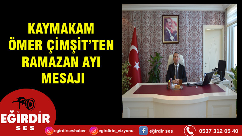 Kaymakam Ömer ÇİMŞİT’ten Ramazan Ayı Mesajı