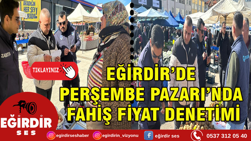 Eğirdir’de Perşembe Pazarı’nda Fahiş Fiyat Denetimi