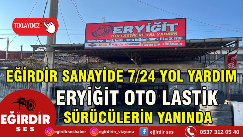 EĞİRDİR SANAYİDE 7/24 YOL YARDIM ERYİĞİT OTO LASTİK SÜRÜCÜLERİN YANINDA