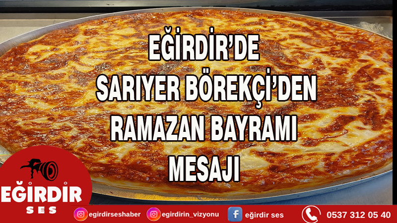 EĞİRDİR’DE SARIYER BÖREKÇİ’DEN RAMAZAN BAYRAMI MESAJI