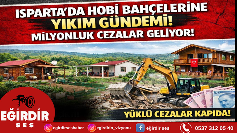 Isparta’da hobi bahçelerine yıkım gündemi