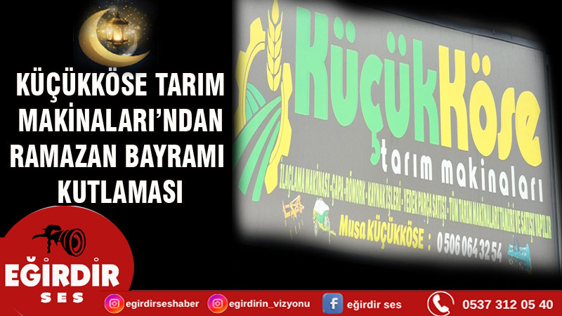 Küçükköse Tarım Makinaları’ndan Ramazan Bayramı Kutlaması