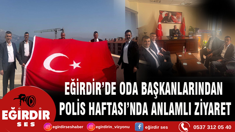 EĞİRDİR’DE ODA BAŞKANLARINDAN  POLİS HAFTASI’NDA ANLAMLI ZİYARET