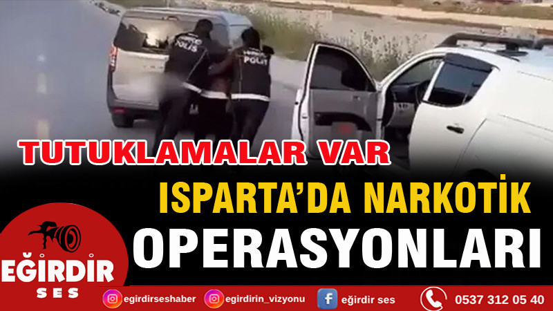 Isparta'da narkotik operasyonları