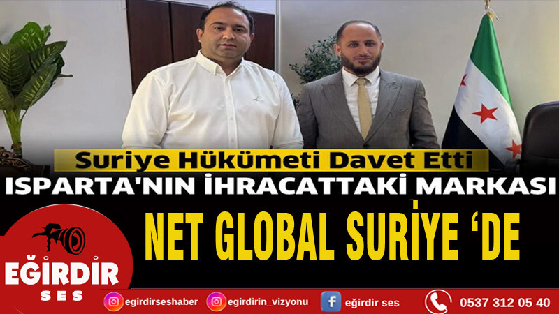 Isparta'nın ihracattaki markası Net Global Suriye'de