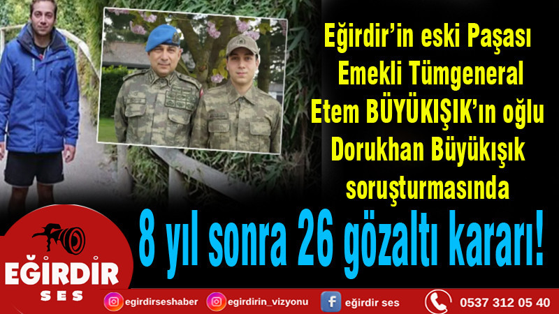Dorukhan Büyükışık soruşturmasında 8 yıl sonra 26 gözaltı kararı!