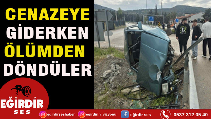 CENAZEYE GİDERKEN ÖLÜMDEN DÖNDÜLER