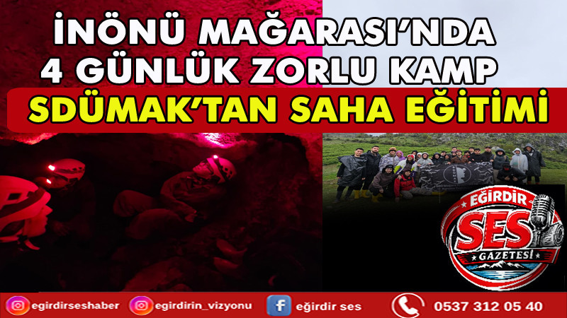 İNÖNÜ MAĞARASI’NDA 4 GÜNLÜK ZORLU KAMP: SDÜMAK’TAN SAHA EĞİTİMİ