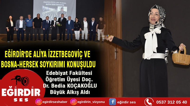 EĞİRDİR'DE ALİYA İZZETBEGOVİÇ VE  BOSNA-HERSEK SOYKIRIMI KONUŞULDU