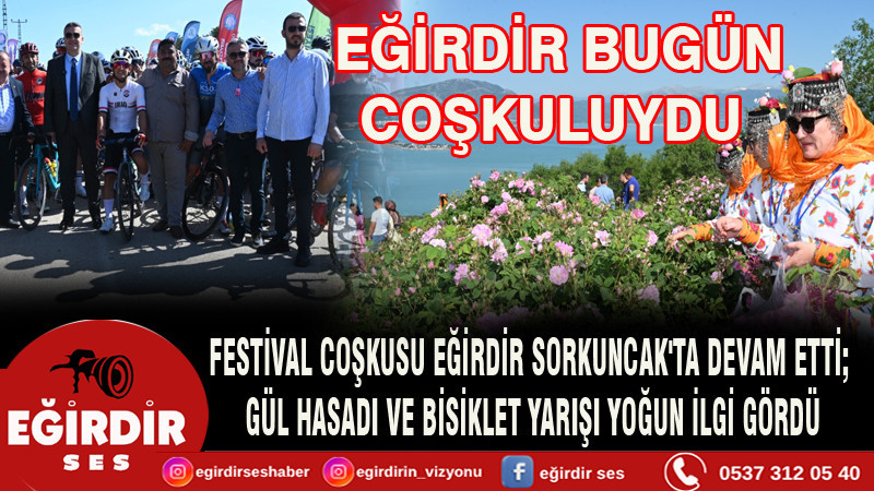 FESTİVAL COŞKUSU EĞİRDİR SORKUNCAK'TA DEVAM ETTİ; GÜL HASADI VE BİSİKLET YARIŞI YOĞUN İLGİ GÖRDÜ