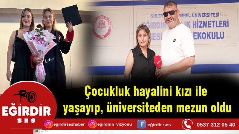 Çocukluk hayalini kızı ile yaşayıp, üniversiteden mezun oldu