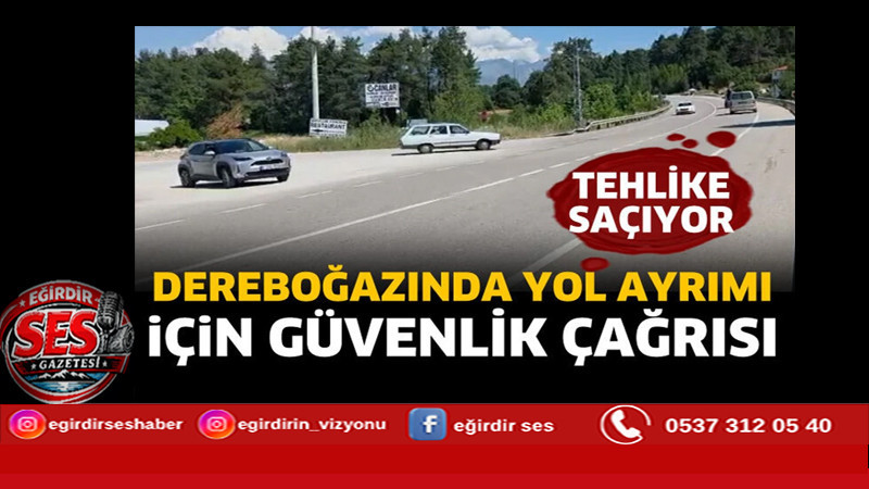 Dereboğazında yol ayrımı için güvenlik çağrısı