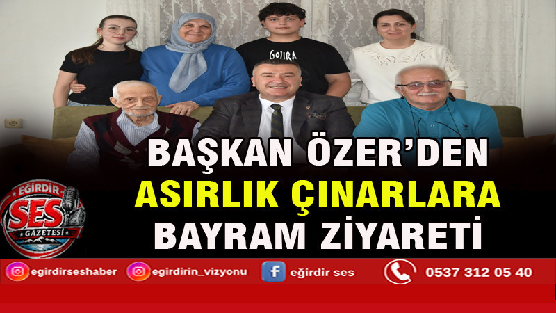 BAŞKAN ÖZER’DEN ASIRLIK ÇINARLARA BAYRAM ZİYARETİ