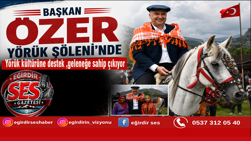 BAŞKAN ÖZER, SERPİL KÖYÜ YÖRÜK ŞÖLENİ’NE KATILDI
