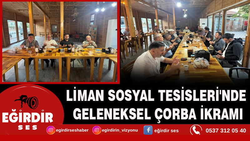 LİMAN SOSYAL TESİSLERİ'NDE GELENEKSEL ÇORBA İKRAMI
