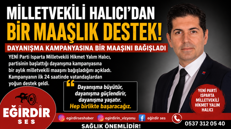 MİLLETVEKİLİ HALICI'DAN DAYANIŞMA KAMPANYASINA BİR MAAŞLIK DESTEK