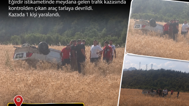 EĞİRDİR YOLUNDA TEK TARAFLI KAZA: 1 YARALI