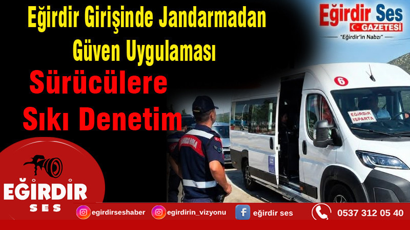 Eğirdir Girişinde Jandarmadan Güven Uygulaması: Sürücülere Sıkı Denetim