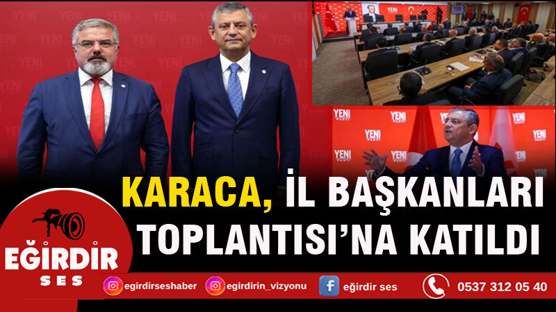 Karaca, İl Başkanları Toplantısı’na katıldı