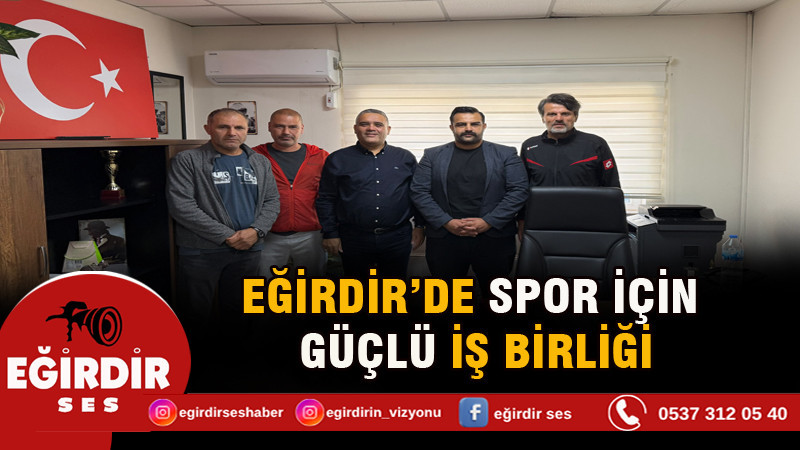 EĞİRDİR’DE SPOR İÇİN GÜÇLÜ İŞ BİRLİĞİ