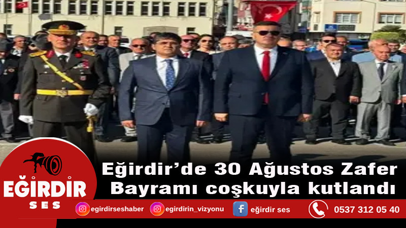 Eğirdir’de 30 Ağustos Zafer Bayramı coşkuyla kutlandı