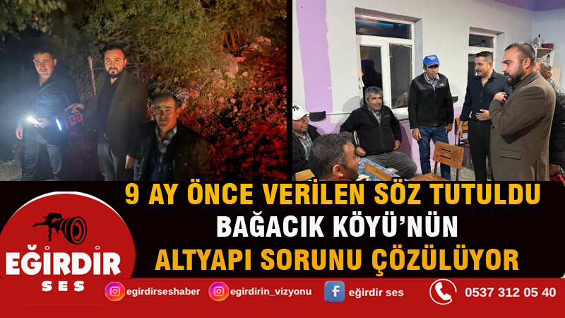 9 AY ÖNCE VERİLEN SÖZ TUTULDU: BAĞACIK KÖYÜ’NÜN ALTYAPI SORUNU ÇÖZÜLÜYOR